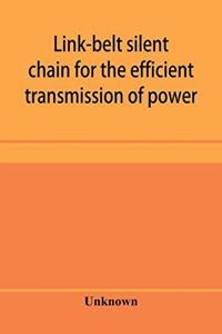 Link-belt silent chain for the efficient transmission of power