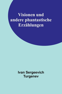 Visionen und andere phantastische Erzählungen