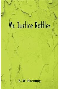 Mr. Justice Raffles