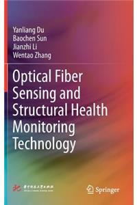 Optical Fiber Sensing and Structural Health Monitoring Technology