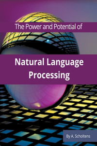 Power and Potential of Natural Language Processing