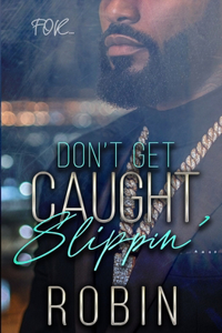 Don't Get Caught Slippin