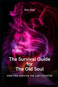 The survival guide for the old soul