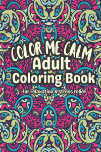 Color Me Calm Adult Coloring Book