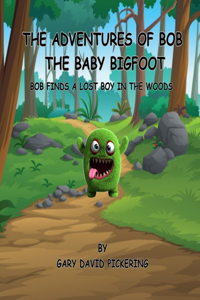 Adventures of Bob The Baby Bigfoot