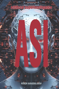 Asi: Artificial Superintelligence