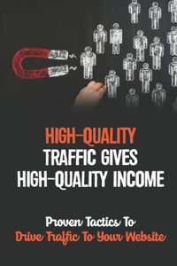 High-Quality Traffic Gives High-Quality Income