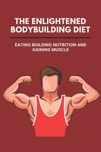 The Enlightened Bodybuilding Diet