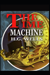 The Time Machine by H. G. Wells Illustrated edition