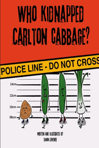 Who Kidnapped Carlton Cabbage?