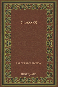 Glasses - Large Print Edition