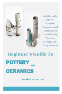 Beginner's Guide to Pottery and Ceramics