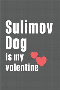 Sulimov Dog is my valentine