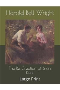 The Re-Creation of Brian Kent
