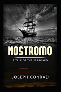 Nostromo, a Tale of the Seaboard Annotated