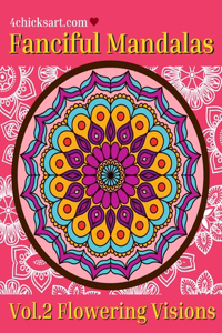 Fanciful Mandalas Vol.2 Flowering Visions