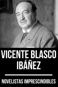 Novelistas Imprescindibles - Vicente Blasco Ibáñez
