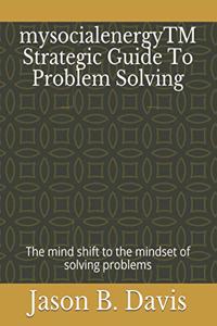 mysocialenergyTM Strategic Guide To Problem Solving