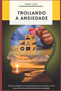 Trollando sua Ansiedade
