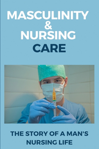 Masculinity & Nursing Care