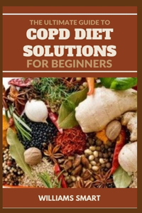 The Ultimate Guide to Copd Diet Solutions for Beginners