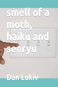 smell of a moth, haiku and senryu