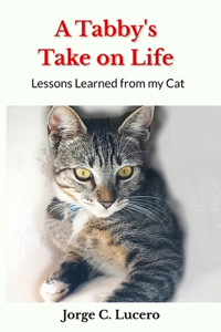 Tabby's Take on Life: Lessons learned from my cat