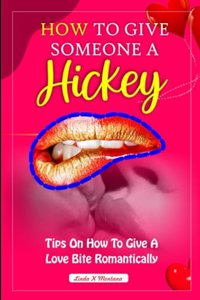 How to Give Someone a Hickey