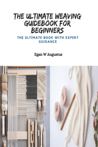 Ultimate Weaving Guidebook for Beginners