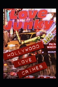 Love Junky Hollywood Love Crimes Vol. I