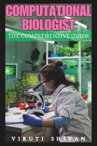 Computational Biologist - The Comprehensive Guide