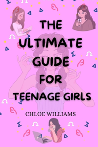 Ultimate Guide for Teenage Girls