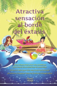 Atractiva sensación al borde del éxtasis