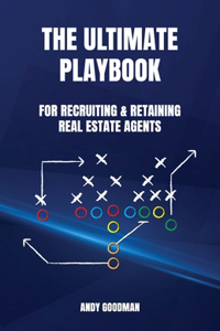 Ultimate Playbook For Recruiting & Retaining Real Estate Agents