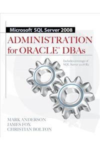 Microsoft SQL Server 2008 Administration for Oracle DBAs