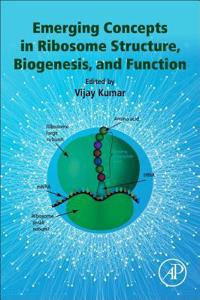 Emerging Concepts in Ribosome Structure, Biogenesis, and Function