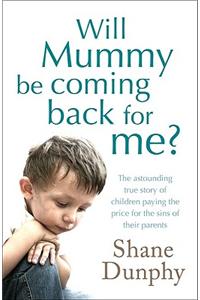 Will Mummy Be Coming Back for Me?