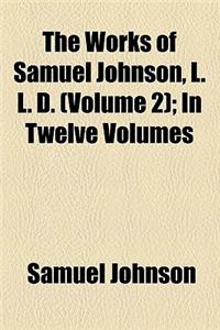 The Works of Samuel Johnson, L. L. D. (Volume 2); In Twelve Volumes
