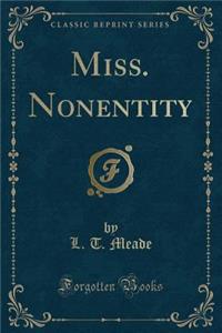 Miss. Nonentity (Classic Reprint)