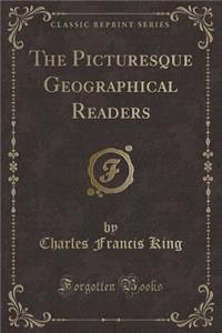 The Picturesque Geographical Readers (Classic Reprint)