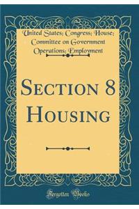 Section 8 Housing (Classic Reprint)