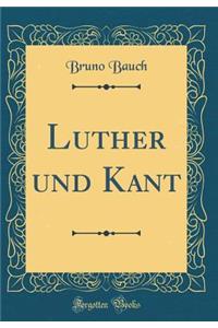 Luther Und Kant (Classic Reprint)