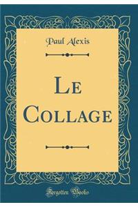 Le Collage (Classic Reprint)
