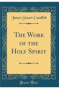 The Work of the Holy Spirit (Classic Reprint)