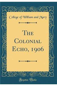 The Colonial Echo, 1906 (Classic Reprint)