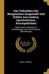 Volksleben Der Neugriechen Dargestellt Und Erklärt Aus Liedern, Sprichwörtern, Kunstgedichten