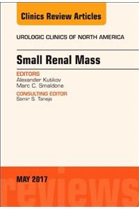 Small Renal Mass, an Issue of Urologic Clinics