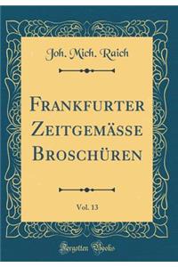 Frankfurter Zeitgemäße Broschüren, Vol. 13 (Classic Reprint)