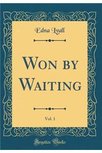Won by Waiting, Vol. 1 (Classic Reprint)
