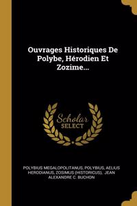 Ouvrages Historiques De Polybe, Hérodien Et Zozime...